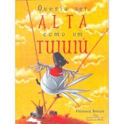 capa do livro "QUERIA SER ALTA COMO UM TUIUIÚ - A capivara do Pantanal que queria ser um pássaro."